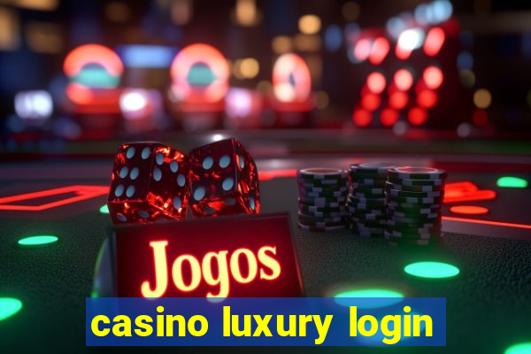 casino luxury login