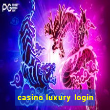 casino luxury login