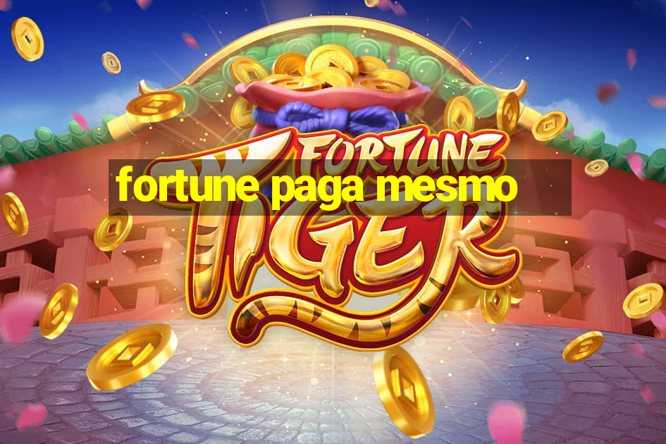 fortune paga mesmo