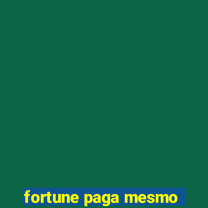 fortune paga mesmo