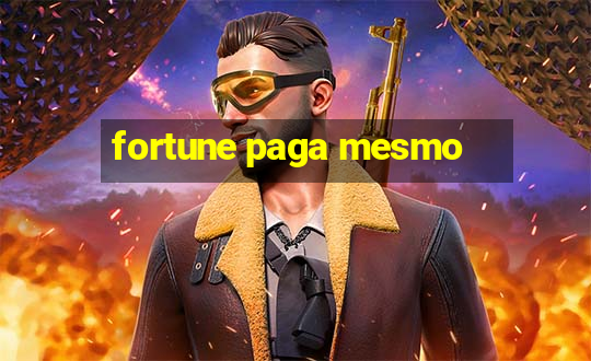 fortune paga mesmo