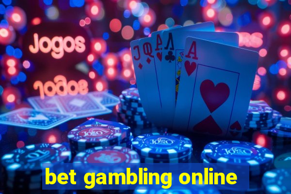 bet gambling online