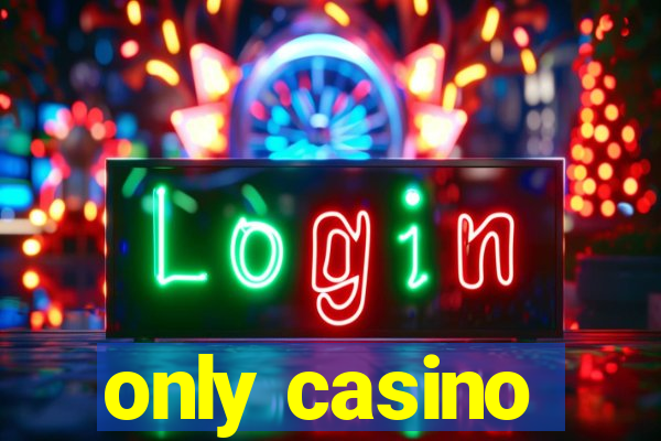 only casino