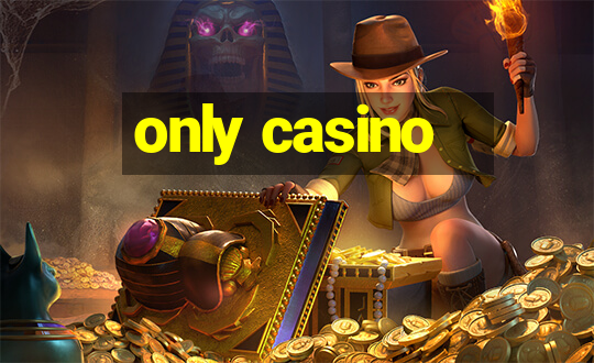 only casino