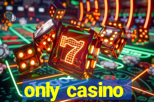 only casino