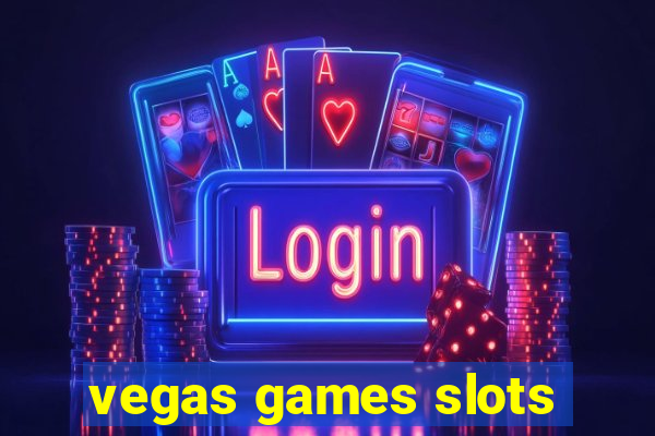 vegas games slots