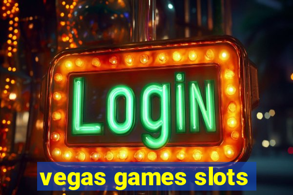 vegas games slots