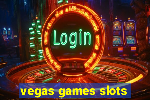 vegas games slots