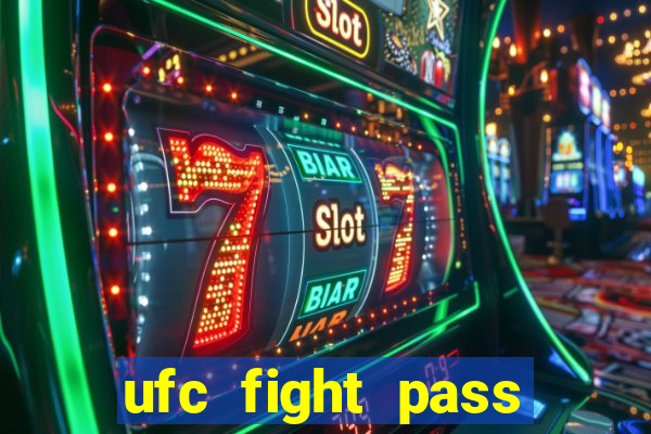 ufc fight pass onde assistir