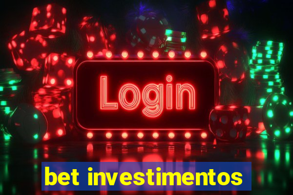 bet investimentos