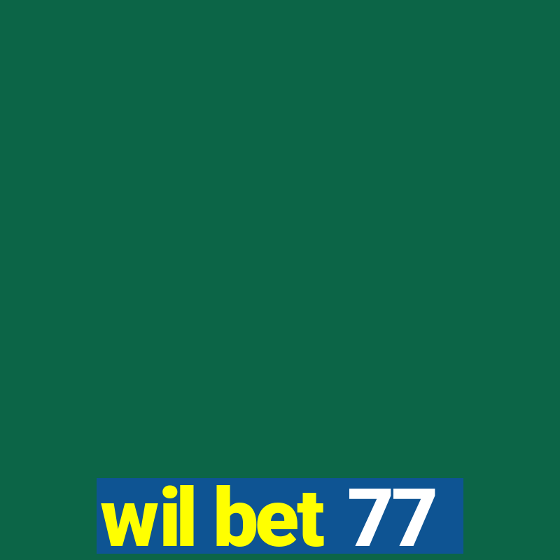 wil bet 77