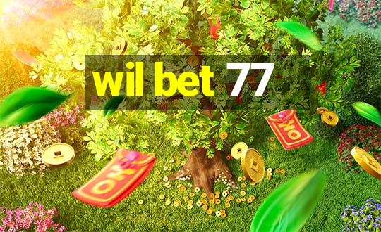 wil bet 77