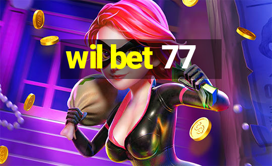 wil bet 77