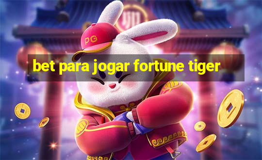 bet para jogar fortune tiger