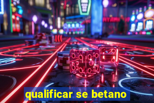 qualificar se betano