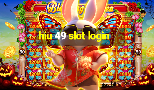 hiu 49 slot login