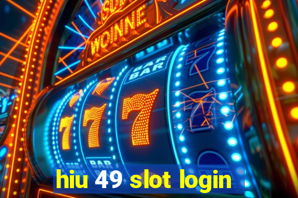 hiu 49 slot login