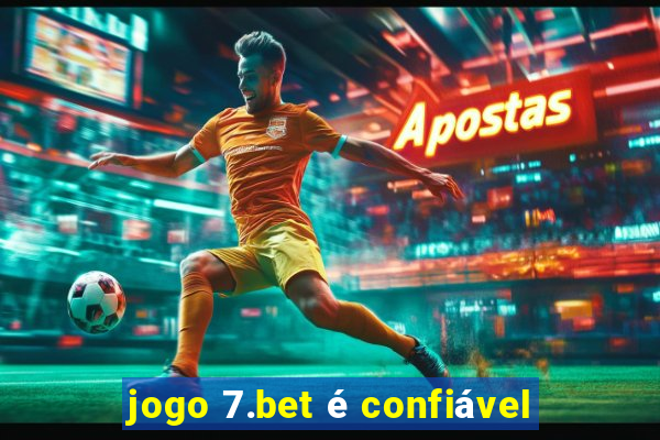 jogo 7.bet é confiável