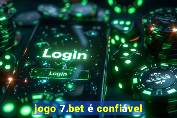 jogo 7.bet é confiável