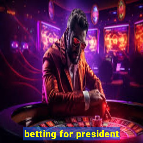 betting for president