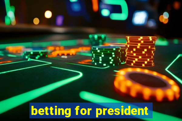 betting for president