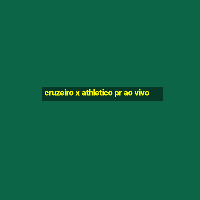 cruzeiro x athletico pr ao vivo