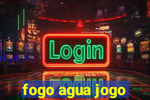 fogo agua jogo