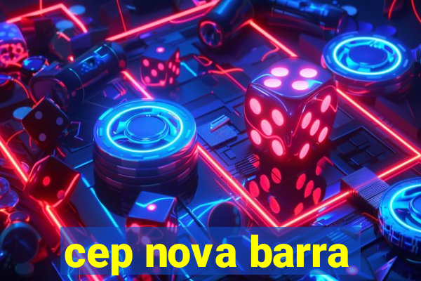 cep nova barra