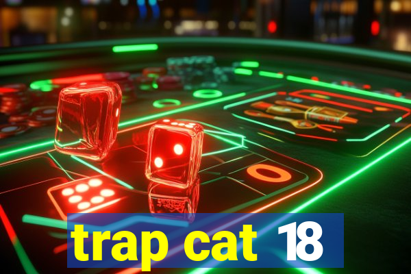 trap cat 18