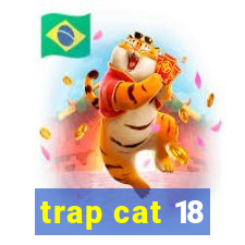 trap cat 18