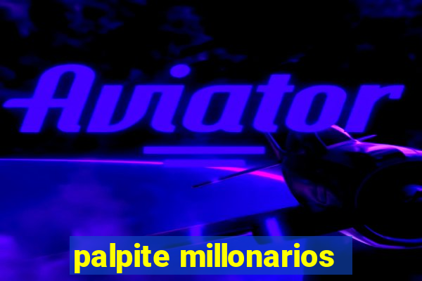 palpite millonarios