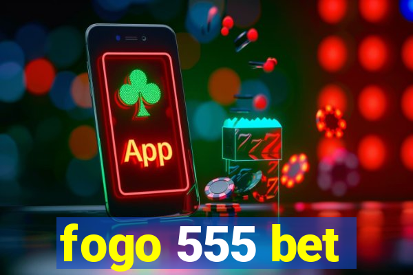 fogo 555 bet