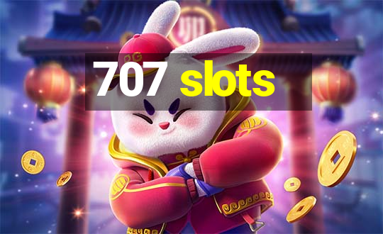 707 slots