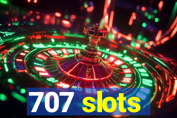 707 slots