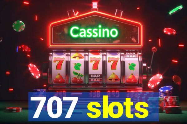 707 slots