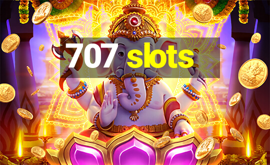 707 slots