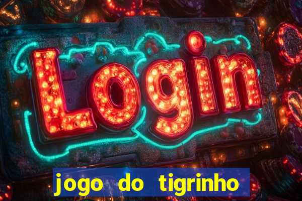 jogo do tigrinho que paga dinheiro de verdade