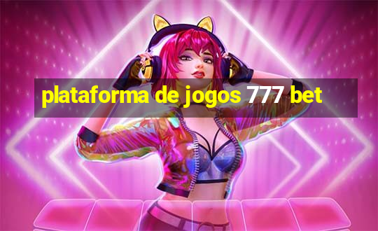 plataforma de jogos 777 bet