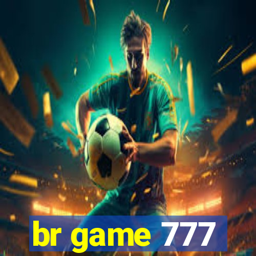 br game 777