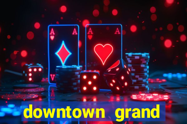 downtown grand casino las vegas