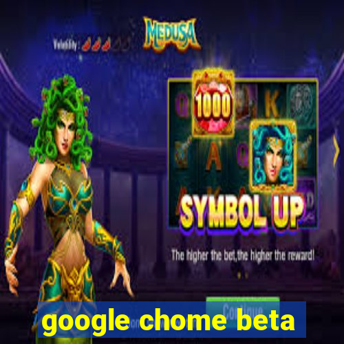 google chome beta