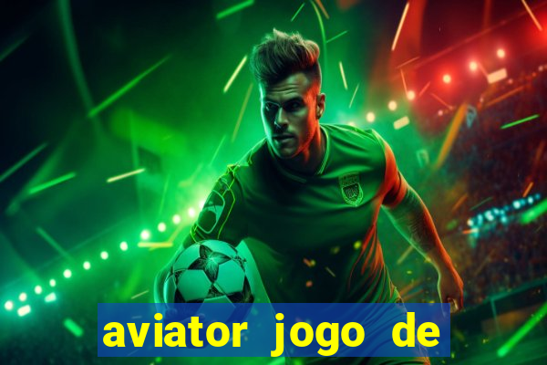 aviator jogo de aposta online