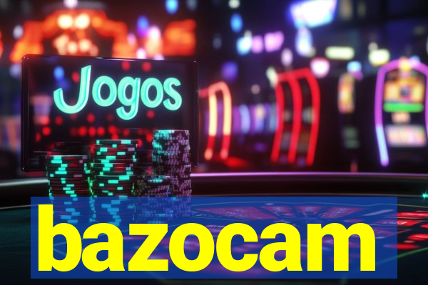 bazocam