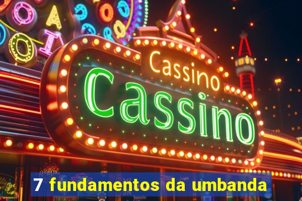 7 fundamentos da umbanda