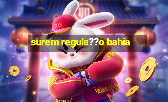 surem regula??o bahia