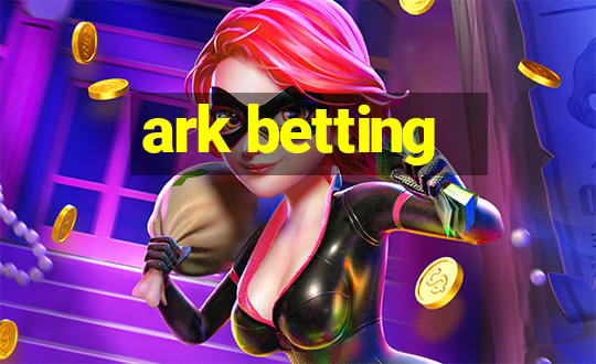 ark betting