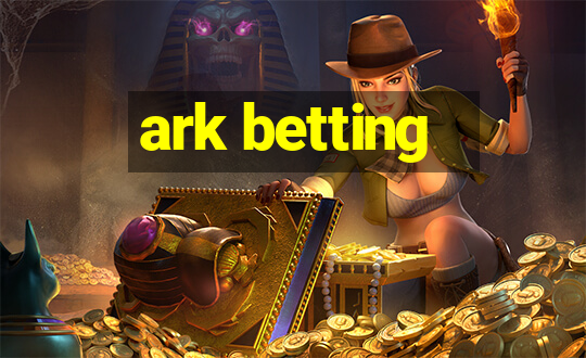 ark betting