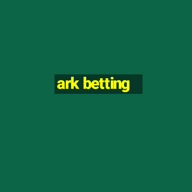 ark betting