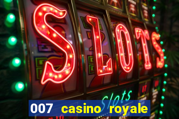 007 casino royale completo dublado