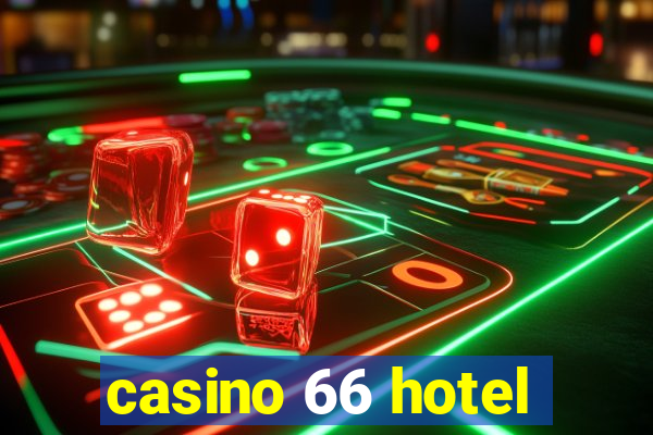 casino 66 hotel